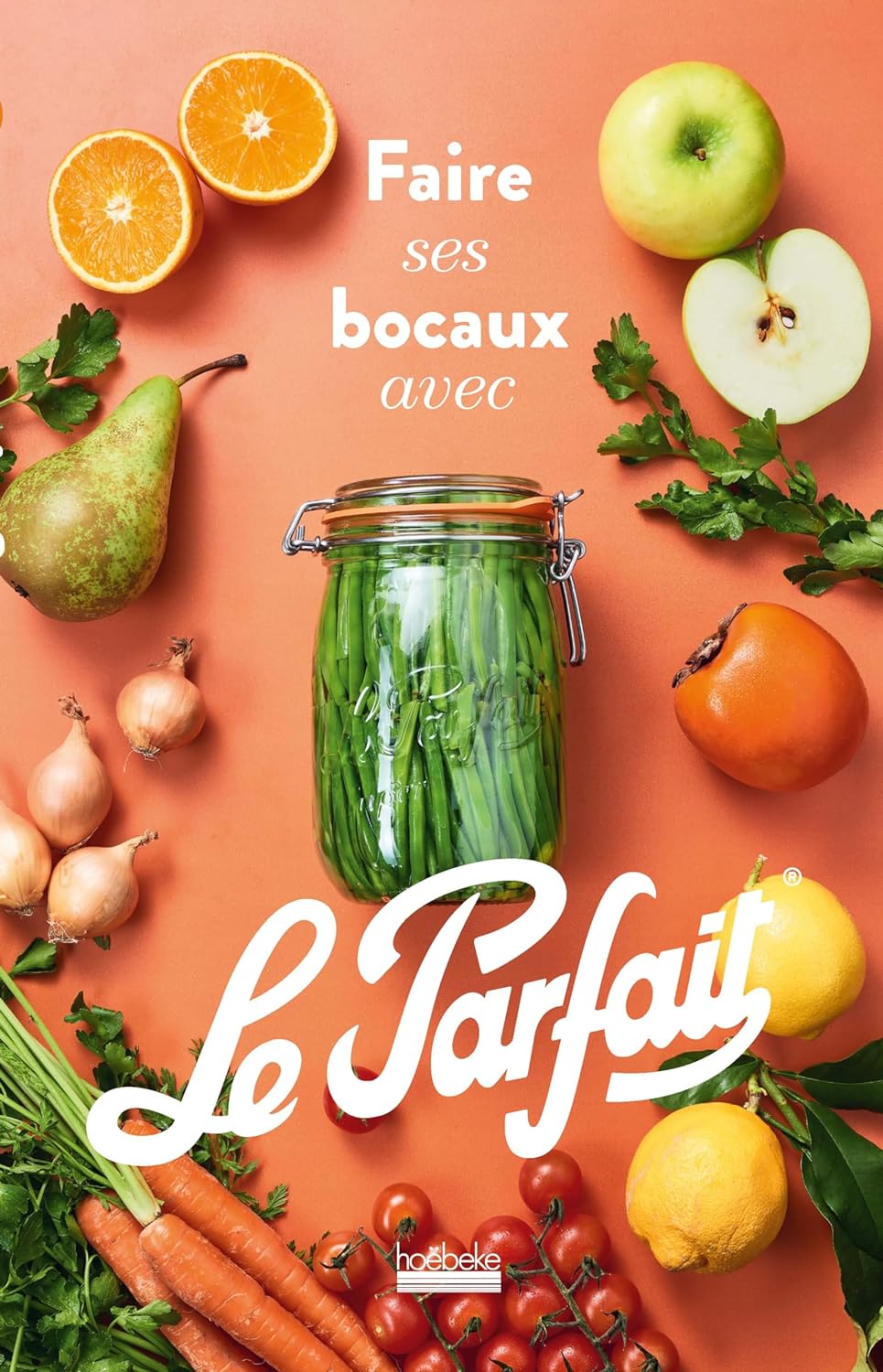 NOUVELLE EDITION - Livre de recettes - Faire ses bocaux avec Le Parfait Edition - 2024